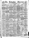 Derbyshire Advertiser and Journal Friday 29 April 1887 Page 1