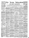Jersey Independent and Daily Telegraph Monday 29 November 1858 Page 1