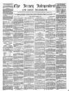 Jersey Independent and Daily Telegraph Saturday 11 December 1858 Page 1