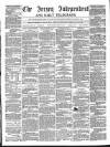 Jersey Independent and Daily Telegraph Saturday 28 January 1860 Page 1