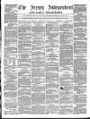 Jersey Independent and Daily Telegraph Tuesday 31 January 1860 Page 1