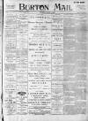 Burton Daily Mail Saturday 18 March 1899 Page 1