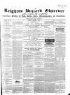 Leighton Buzzard Observer and Linslade Gazette Tuesday 09 August 1864 Page 1