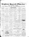 Leighton Buzzard Observer and Linslade Gazette Tuesday 23 April 1867 Page 1