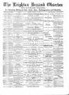 Leighton Buzzard Observer and Linslade Gazette Tuesday 26 February 1889 Page 1