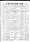 Halifax Courier Saturday 04 August 1855 Page 1