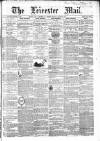 Leicester Mail Saturday 17 March 1866 Page 1