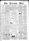 Leicester Mail Saturday 05 May 1866 Page 1