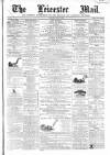 Leicester Mail Saturday 02 June 1866 Page 1