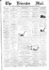Leicester Mail Saturday 14 July 1866 Page 1