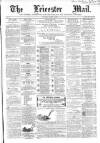 Leicester Mail Saturday 18 August 1866 Page 1