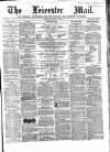 Leicester Mail Saturday 19 January 1867 Page 1