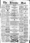 Leicester Mail Saturday 17 April 1869 Page 1