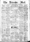 Leicester Mail Saturday 22 January 1870 Page 1