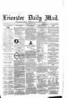 Leicester Mail Saturday 15 May 1869 Page 1