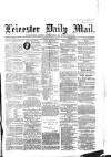 Leicester Mail Thursday 10 June 1869 Page 1