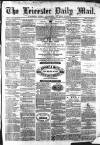 Leicester Mail Friday 02 July 1869 Page 1