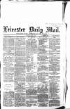 Leicester Mail Saturday 03 July 1869 Page 1
