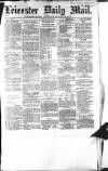 Leicester Mail Monday 05 July 1869 Page 1