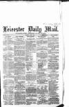 Leicester Mail Tuesday 06 July 1869 Page 1