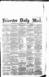 Leicester Mail Thursday 08 July 1869 Page 1