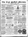 East Suffolk Mercury and Lowestoft Weekly News Saturday 04 December 1858 Page 1