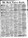 South Eastern Gazette Tuesday 20 March 1860 Page 1