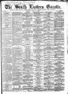South Eastern Gazette Tuesday 21 April 1863 Page 1