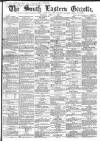 South Eastern Gazette Tuesday 27 June 1865 Page 1