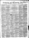 Cumberland and Westmorland Advertiser, and Penrith Literary Chronicle Tuesday 23 February 1858 Page 1