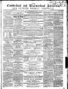 Cumberland and Westmorland Advertiser, and Penrith Literary Chronicle Tuesday 09 March 1858 Page 1