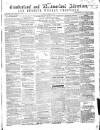 Cumberland and Westmorland Advertiser, and Penrith Literary Chronicle Tuesday 22 June 1858 Page 1