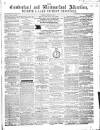 Cumberland and Westmorland Advertiser, and Penrith Literary Chronicle Tuesday 10 August 1858 Page 1