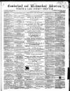 Cumberland and Westmorland Advertiser, and Penrith Literary Chronicle Tuesday 05 October 1858 Page 1