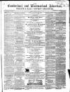 Cumberland and Westmorland Advertiser, and Penrith Literary Chronicle Tuesday 12 October 1858 Page 1
