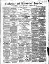 Cumberland and Westmorland Advertiser, and Penrith Literary Chronicle Tuesday 30 November 1858 Page 1