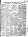 Cumberland and Westmorland Advertiser, and Penrith Literary Chronicle Tuesday 05 April 1859 Page 1