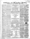 Cumberland and Westmorland Advertiser, and Penrith Literary Chronicle Tuesday 12 April 1859 Page 1