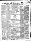 Cumberland and Westmorland Advertiser, and Penrith Literary Chronicle Tuesday 10 May 1859 Page 1
