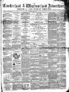 Cumberland and Westmorland Advertiser, and Penrith Literary Chronicle Tuesday 03 March 1863 Page 1