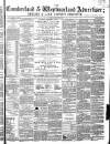 Cumberland and Westmorland Advertiser, and Penrith Literary Chronicle Tuesday 09 February 1864 Page 1