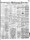 Cumberland and Westmorland Advertiser, and Penrith Literary Chronicle Tuesday 13 October 1868 Page 1