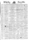 Whitby Gazette Saturday 09 August 1862 Page 1
