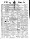 Whitby Gazette Saturday 18 April 1863 Page 1