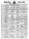 Whitby Gazette Saturday 30 May 1863 Page 1