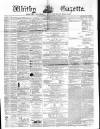 Whitby Gazette Saturday 05 March 1864 Page 1