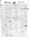 Whitby Gazette Saturday 12 March 1864 Page 1