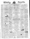 Whitby Gazette Saturday 09 April 1864 Page 1