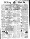 Whitby Gazette Saturday 30 December 1865 Page 1