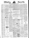Whitby Gazette Saturday 12 March 1870 Page 1